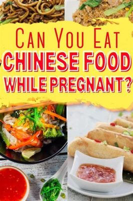 Can I Eat Chinese Food While Pregnant?